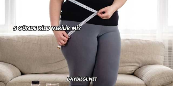 5 Günde Kilo Verilir mi?