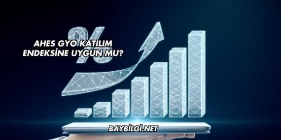 Ahes GYO Katılım Endeksine Uygun mu?
