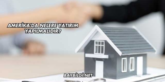 Amerika’da Nelere Yatırım Yapılmalıdır?