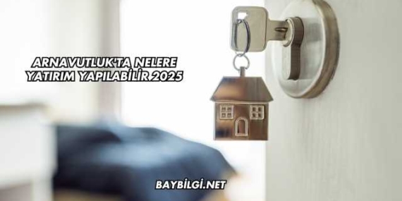 Arnavutluk’ta Nelere Yatırım Yapılabilir 2025