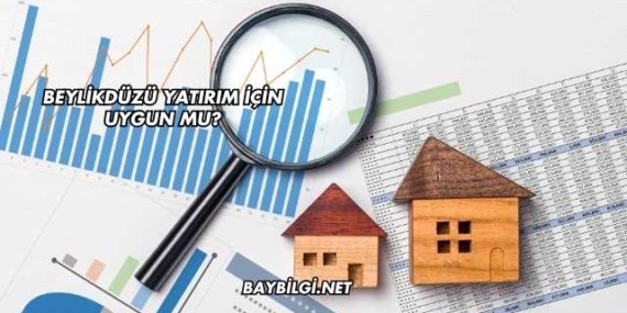 Beylikdüzü Yatırım İçin Uygun mu?