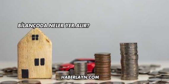 Bilançoda Neler Yer Alır?
