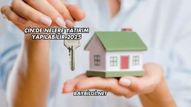 Çin'de Nelere Yatırım Yapılabilir 2025