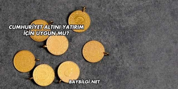 Cumhuriyet Altını Yatırım İçin Uygun mu?