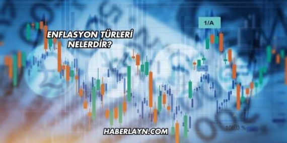 Enflasyon Türleri Nelerdir?