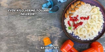 Evde Kilo Verme Yolları Nelerdir?
