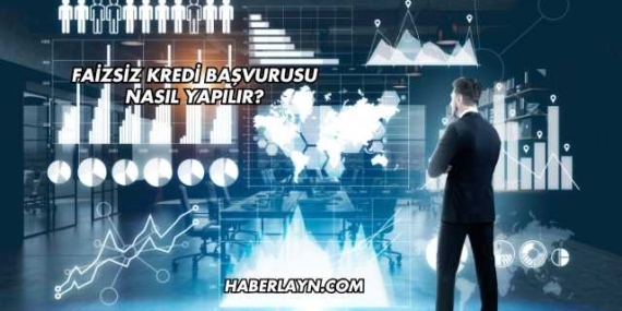 Faizsiz Kredi Başvurusu Nasıl Yapılır?