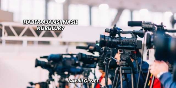 Haber Ajansı Nasıl Kurulur?