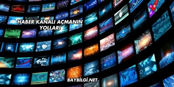 Haber Kanalı Açmanın Yolları