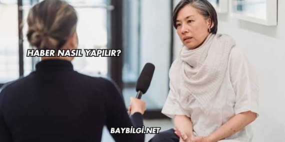 Haber Nasıl Yapılır?