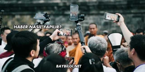 Haber Nasıl Yapılır?