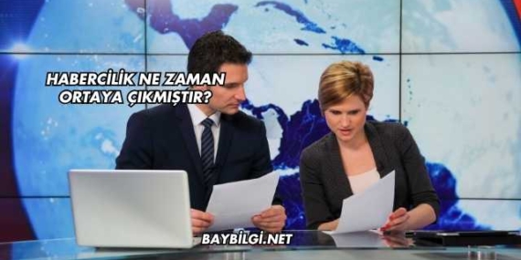 Habercilik Ne Zaman Ortaya Çıkmıştır?