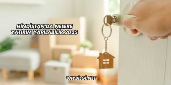 Hindistan’da Nelere Yatırım Yapılabilir 2025