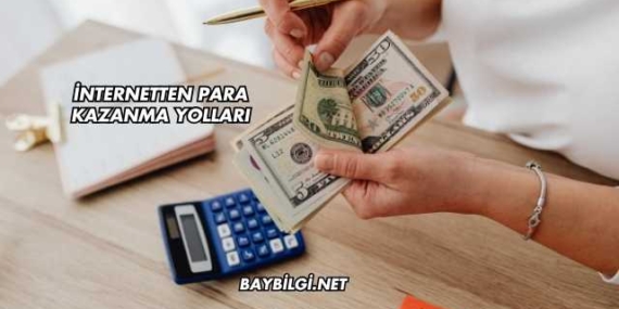 İnternetten Para Kazanma Yolları