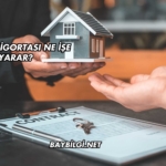Konut Sigortası Ne İşe Yarar?