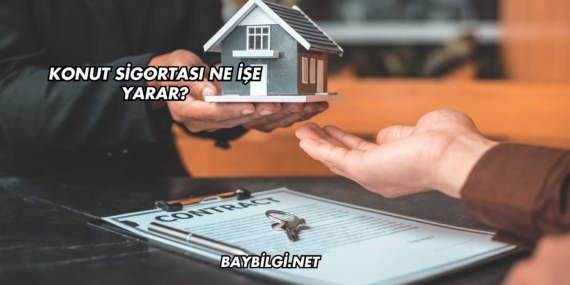 Konut Sigortası Ne İşe Yarar?