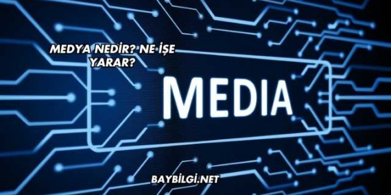Medya Nedir? Ne İşe Yarar?