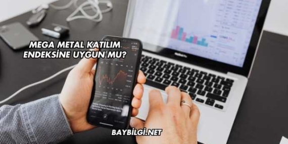 Mega Metal Katılım Endeksine Uygun mu?