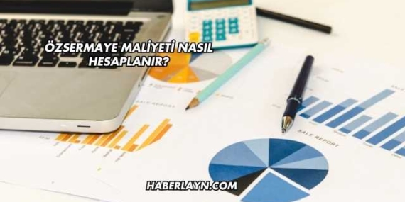 Özsermaye Maliyeti Nasıl Hesaplanır?