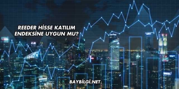 Reeder Hisse Katılım Endeksine Uygun mu?