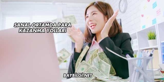 Sanal Ortamda Para Kazanma Yolları