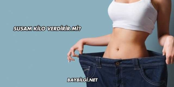Susam Kilo Verdirir mi?