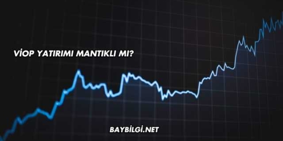 VİOP Yatırımı Mantıklı mı?