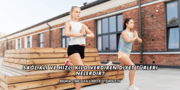 Sağlıklı ve Hızlı Kilo Verdiren Diyet Türleri Nelerdir?