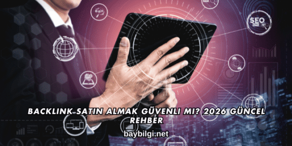 Backlink Satın Almak Güvenli mi? 2026 Güncel Rehber