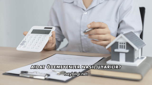 Aidat Ödemeyenler Nasıl Uyarılır?