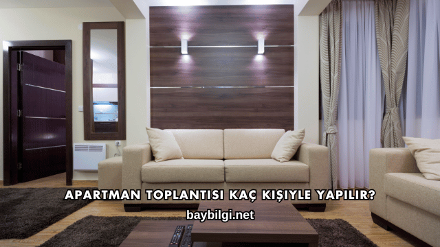 Apartman Toplantısı Kaç Kişiyle Yapılır?