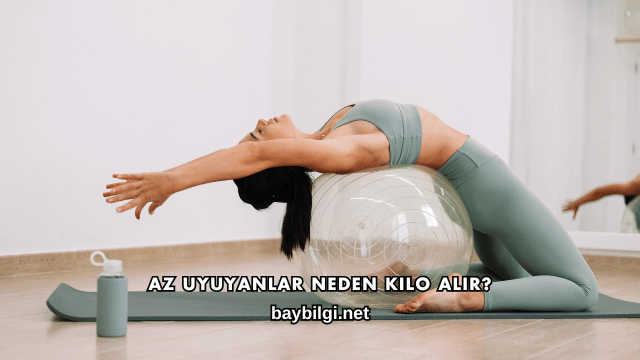 Az Uyuyanlar Neden Kilo Alır?