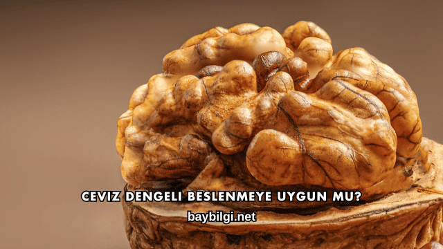 Ceviz Dengeli Beslenmeye Uygun mu?