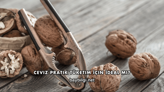 Ceviz Pratik Tüketim İçin İdeal mi?