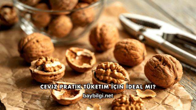 Ceviz Pratik Tüketim İçin İdeal mi?