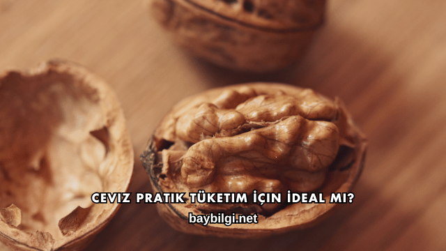 Ceviz Pratik Tüketim İçin İdeal mi?