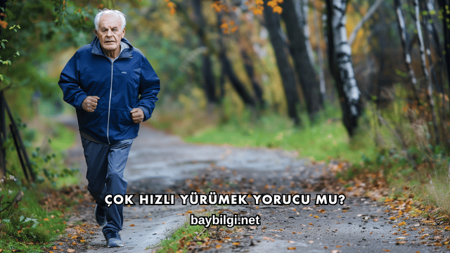 Çok Hızlı Yürümek Yorucu mu?