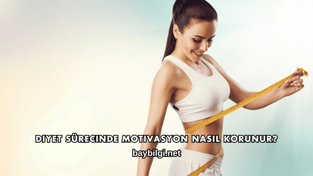 Diyet Sürecinde Motivasyon Nasıl Korunur?