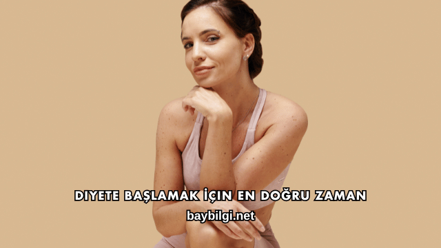Diyete Başlamak İçin En Doğru Zaman