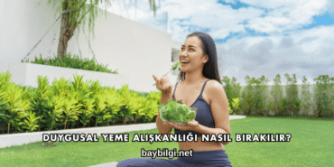 Duygusal Yeme Alışkanlığı Nasıl Bırakılır?