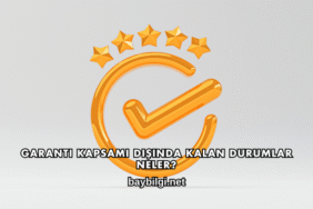 Garanti Kapsamı Dışında Kalan Durumlar Neler?