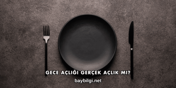 Gece Açlığı Gerçek Açlık mı?