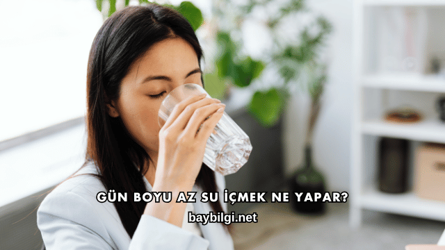 Gün Boyu Az Su İçmek Ne Yapar?