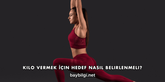 Kilo Vermek İçin Hedef Nasıl Belirlenmeli?