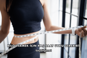 Kilo Vermek İçin Kaç Saat Uyku Gerekir?