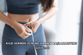 Kilo Vermek İçin Ne Zaman Başlamalıyım?