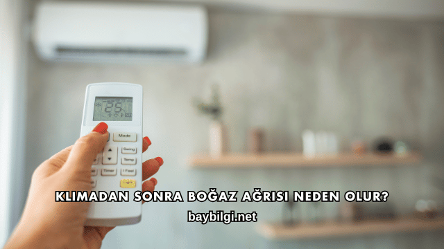 Klimadan Sonra Boğaz Ağrısı Neden Olur?
