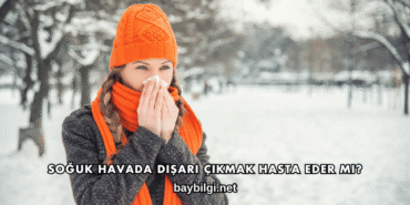 Soğuk Havada Dışarı Çıkmak Hasta Eder mi?