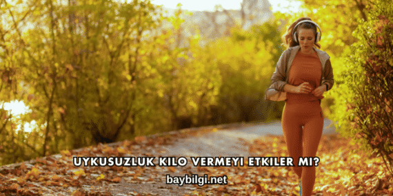 Uykusuzluk Kilo Vermeyi Etkiler mi?