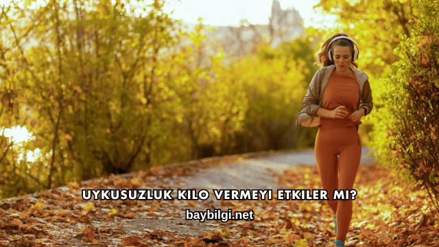 Uykusuzluk Kilo Vermeyi Etkiler mi?